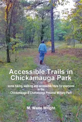 Prístupné chodníky v parku Chickamauga: Niektoré turistické, pešie a prístupné chodníky pre každého v Národnom vojenskom parku Chickamauga a Chattanooga - Accessible Trails in Chickamauga Park: some hiking, walking and accessible trails for everyone in the Chickamauga & Chattanooga National Military Park
