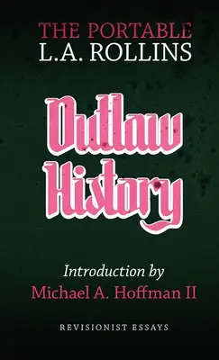 Dejiny mimo zákon: Rollins: Prenosný L.A. Rollins - Outlaw History: The Portable L.A. Rollins