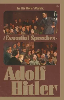 Vlastnými slovami: Adolfa Hitlera: Základné prejavy Adolfa Hitlera - In His Own Words: The Essential Speeches of Adolf Hitler