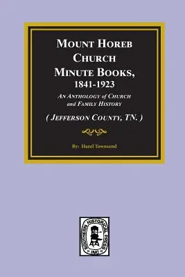 (Jefferson County, Tn.) Mount Horeb Church Minute Books, 1841-1923. - (jefferson County, Tn.) Mount Horeb Church Minute Books, 1841-1923.