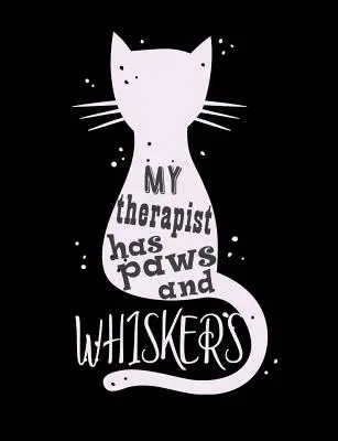 Môj terapeut má labky a fúzy: Vtipné citáty a slovné hračky na tému College Ruled Composition Notebook pre milovníkov mačiek - My Therapist Has Paws And Whiskers: Funny Quotes and Pun Themed College Ruled Composition Notebook for Cat Lovers
