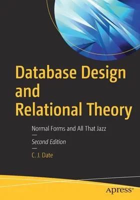 Návrh databáz a teória vzťahov: Normálne formy a všetko okolo toho - Database Design and Relational Theory: Normal Forms and All That Jazz