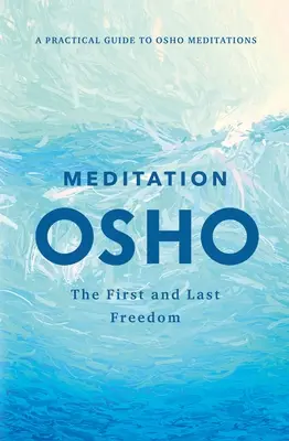 Meditácia: Prvá a posledná sloboda: Praktický sprievodca Oshovými meditáciami: Prvá a posledná meditácia - Meditation: The First and Last Freedom: A Practical Guide to Osho Meditations