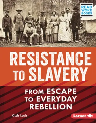 Odpor voči otroctvu: Od úteku ku každodennej vzbure - Resistance to Slavery: From Escape to Everyday Rebellion