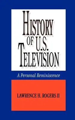 Dejiny americkej televízie - osobné spomienky - History of U.S. Television--A Personal Reminscence