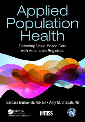 Aplikované zdravie obyvateľstva: Poskytovanie starostlivosti založenej na hodnote s využiteľnými registrami - Applied Population Health: Delivering Value-Based Care with Actionable Registries