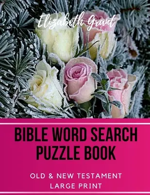 Kniha biblických slovných hádaniek: Starý a Nový zákon / 72 veľkých tlačených hádaniek - Bible Word Search Puzzle Book: Old & New Testament / 72 Large Print Puzzles