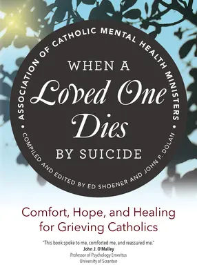 Keď milovaný človek zomrie samovraždou: V prípade, že smútiaci katolík zahynie: útecha, nádej a uzdravenie pre smútiacich katolíkov - When a Loved One Dies by Suicide: Comfort, Hope, and Healing for Grieving Catholics