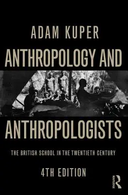 Antropológia a antropológovia: Britská škola v dvadsiatom storočí - Anthropology and Anthropologists: The British School in the Twentieth Century