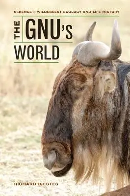 Gnuov svet: Serengeti Wildebeest Ecology and Life History - The Gnu's World: Serengeti Wildebeest Ecology and Life History