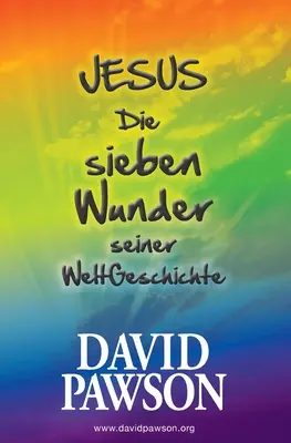 Ježiš Die sieben Wunder seiner WeltGeschichte - Jesus Die sieben Wunder seiner WeltGeschichte