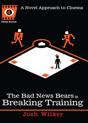 Medvede zlých správ v tréningu na prerušenie: Nový prístup ku kinematografii - The Bad News Bears in Breaking Training: A Novel Approach to Cinema