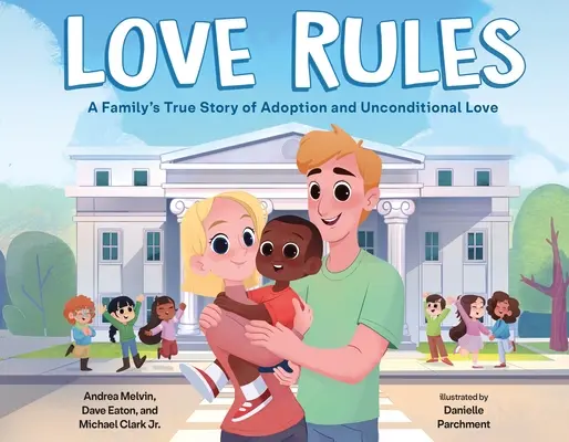 Pravidlá lásky: Pravdivý príbeh rodiny o adopcii a bezpodmienečnej láske - Love Rules: A Family's True Story of Adoption and Unconditional Love