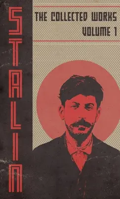 Súborné dielo Josifa Stalina: Zväzok 1 - Collected Works of Josef Stalin: Volume 1