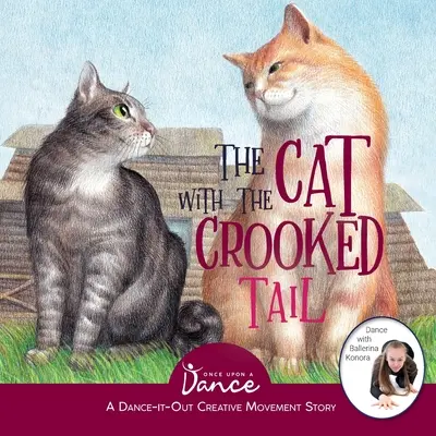Kocúr s krivým chvostom: Tanečno-výtvarný pohybový príbeh pre mladých pohybových nadšencov - The Cat with the Crooked Tail: A Dance-It-Out Creative Movement Story for Young Movers