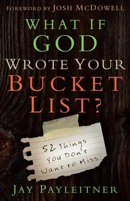 Čo keby Boh napísal váš zoznam?: 52 vecí, ktoré nechcete vynechať - What If God Wrote Your Bucket List?: 52 Things You Don't Want to Miss