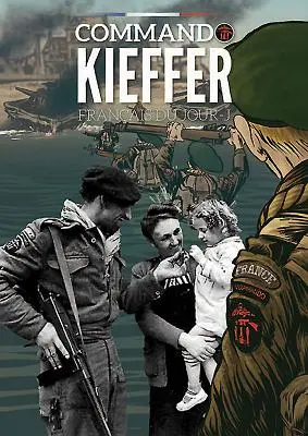 Komando Kieffer: Vylodenie slobodných Francúzov v Normandii - Commando Kieffer: The Free French Landings in Normandy