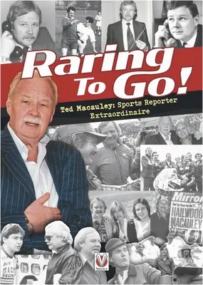 Raring to Go! Hviezdne príbehy vysokopostaveného reportéra a športového novinára Teda MacAuleyho - Raring to Go!: Star-Studded Stories from High-Flying Reporter and Sports Journalist Ted MacAuley