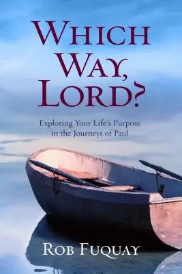 Ktorou cestou, Pane? Pavla a jeho cesty: Ktorou cestou sa uberá váš život? - Which Way, Lord?: Exploring Your Life's Purpose in the Journeys of Paul