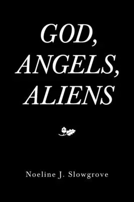 Boh, anjeli a mimozemšťania - God, Angels and Aliens