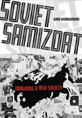 Sovietsky samizdat: Predstavy o novej spoločnosti - Soviet Samizdat: Imagining a New Society