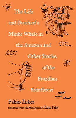 Život a smrť veľrýb v Amazónii: Depeše z brazílskeho dažďového pralesa - The Life and Death of a Minke Whale in the Amazon: Dispatches from the Brazilian Rainforest