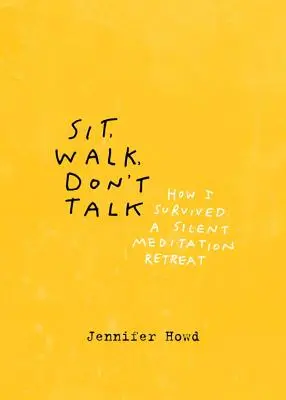 Sedieť, chodiť, nehovoriť: Ako som prežil tichý meditačný pobyt - Sit, Walk, Don't Talk: How I Survived a Silent Meditation Retreat