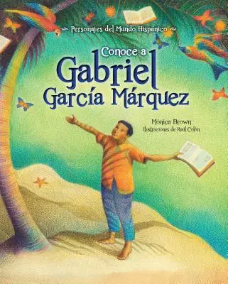 Conoce a Gabriel Garcia Marquez / Volám sa Gabito: The Life of Gabriel Garcia Marquez (španielske vydanie) - Conoce a Gabriel Garcia Marquez / My Name Is Gabito: The Life of Gabriel Garcia Marquez (Spanish Edition)