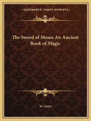 Mojžišov meč Staroveká kniha mágie - The Sword of Moses an Ancient Book of Magic