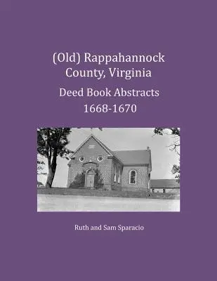 (Staré) Rappahannock County, Virgínia Výpisy z knihy listín 1668-1670 - (Old) Rappahannock County, Virginia Deed Book Abstracts 1668-1670