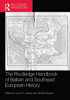 Routledge Handbook of Balkan and Southeast European History (Príručka dejín Balkánu a juhovýchodnej Európy) - The Routledge Handbook of Balkan and Southeast European History