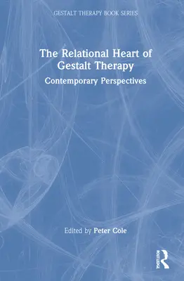 Vzťahové srdce Gestalt terapie: Súčasné perspektívy - The Relational Heart of Gestalt Therapy: Contemporary Perspectives