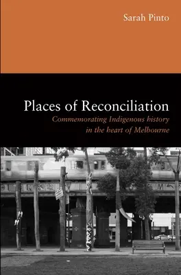 Miesta zmierenia: Pripomínanie histórie pôvodného obyvateľstva v srdci Melbourne - Places of Reconciliation: Commemorating Indigenous History in the Heart of Melbourne