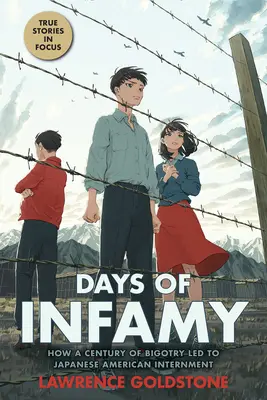 Dni neslávy: Ako storočie fanatizmu viedlo k internácii Japoncov (Scholastic Focus) - Days of Infamy: How a Century of Bigotry Led to Japanese American Internment (Scholastic Focus)