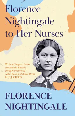 Florence Nightingalová svojim sestrám: S kapitolou z knihy F. J. Crossa 