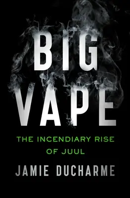 Big Vape: Zápalný vzostup spoločnosti Juul - Big Vape: The Incendiary Rise of Juul