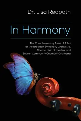 V harmónii: Brockton Symphony Orchestra, Sharon Civic Orchestra a Sharon Community Chamb - In Harmony: The Complementary Musical Tales of the Brockton Symphony Orchestra, Sharon Civic Orchestra, and Sharon Community Chamb