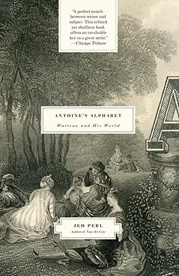 Antoinova abeceda: Watteau a jeho svet - Antoine's Alphabet: Watteau and His World