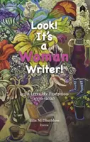 Pozrite sa, to je spisovateľka! Írsky literárny feminizmus, 1970-2020 - Look! It's a Woman Writer!: Irish Literary Feminisms, 1970-2020