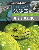 Predátor proti koristi: Ako útočia hady a iné plazy! - Predator Vs Prey: How Snakes and Other Reptiles Attack!