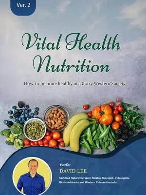 Vital Health Nutrition: : Ako sa stať zdravým v šialenej západnej spoločnosti - Vital Health Nutrition: : How to Become Healthy in a Crazy Western Society