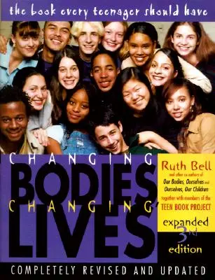 Meniace sa telá, meniace sa životy: Rozšírené tretie vydanie: Kniha pre dospievajúcich o sexe a vzťahoch: nové vydanie - Changing Bodies, Changing Lives: Expanded Third Edition: A Book for Teens on Sex and Relationships