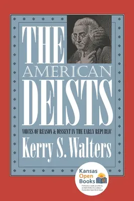 Americkí deisti: Americkí deisti: hlasy rozumu a nesúhlasu v ranej republike - The American Deists: Voices of Reason and Dissent in the Early Republic
