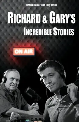 Neuveriteľné príbehy Richarda a Garyho: To najlepšie z pôvodných podcastov - Richard & Gary's Incredible Stories: The Best of the Original Podcasts