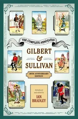 The Complete Annotated Gilbert & Sullivan: 20. výročné vydanie - The Complete Annotated Gilbert & Sullivan: 20th Anniversary Edition