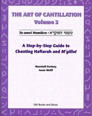 Art of Cantillation, Vol. 2: A Step-by-Step Guide to Chanting Haftarot and m'Gilot [With CD] - Art of Cantillation, Vol. 2: A Step-By-Step Guide to Chanting Haftarot and m'Gilot [With CD]