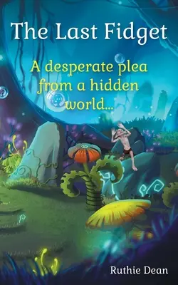 Posledná hra: Zúfalá prosba zo skrytého sveta - The Last Fidget: A desperate plea from a hidden world