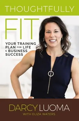Premyslene fit: Tréningový plán pre životný a obchodný úspech - Thoughtfully Fit: Your Training Plan for Life and Business Success