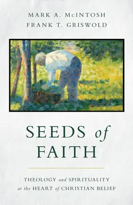 Semená viery: Teológia a spiritualita v srdci kresťanskej viery - Seeds of Faith: Theology and Spirituality at the Heart of Christian Belief