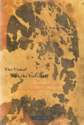 Vizuálne a vizionárske: Umenie a ženská spiritualita v neskorostredovekom Nemecku - The Visual and the Visionary: Art and Female Spirituality in Late Medieval Germany